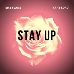 Stay Up Ft. Crab Lord [Prod. EMB FLAME]