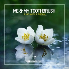 Me & My Toothbrush - A Kid With a Dream (Fort Arkansas Remix)
