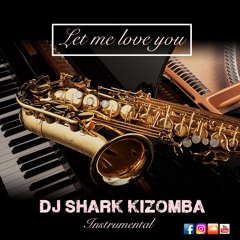 Let Me Love You - Dj Shark Kizomba Instrumental