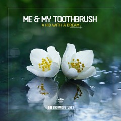 Me & My Toothbrush - A Kid With a Dream