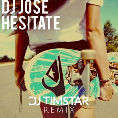 Hesitate (DJ Timstar Private Remix)