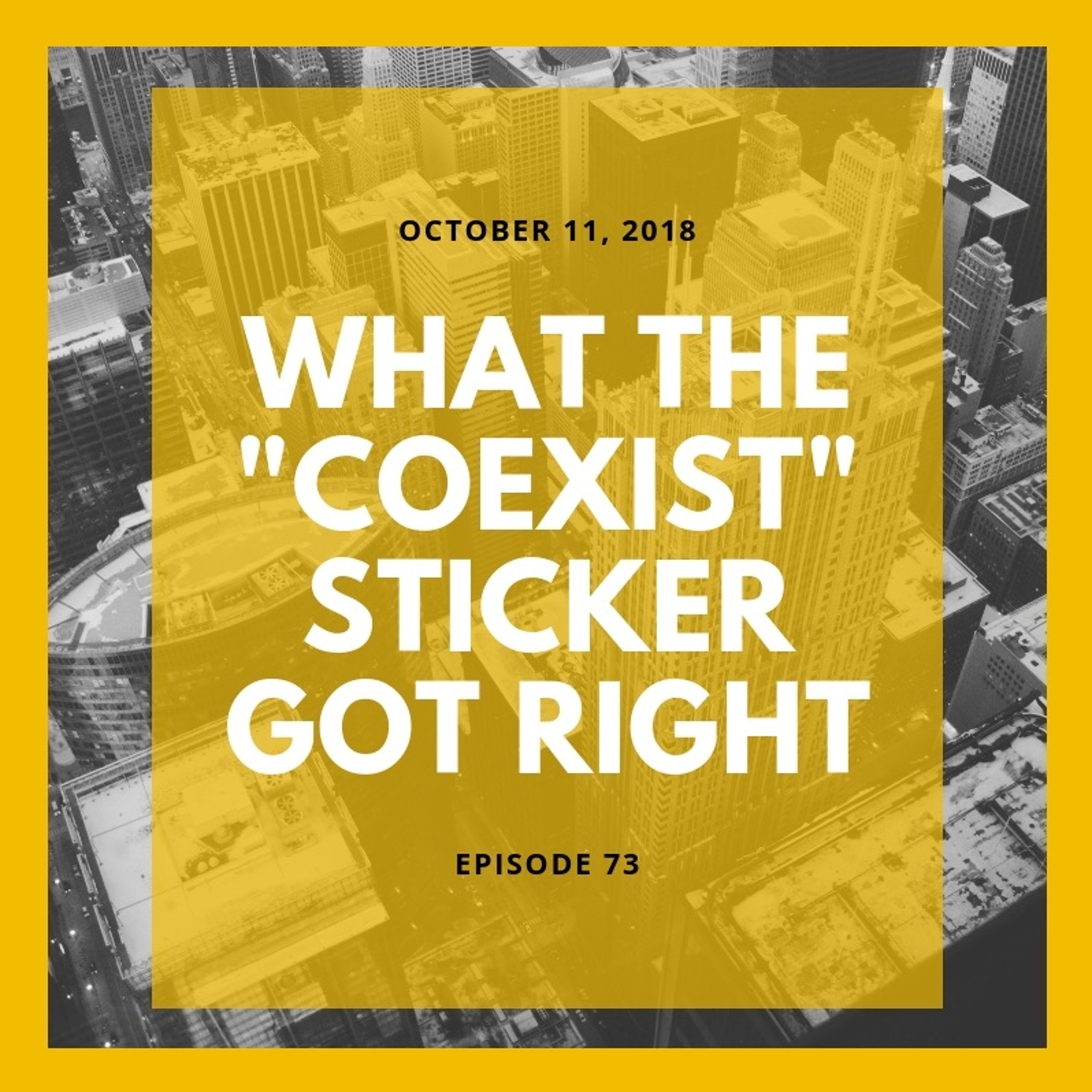 Episode 73: "What the "Coexist" Sticker Got Right" episode artwork