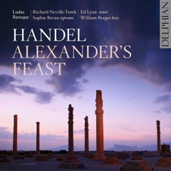 HANDEL: “Revenge, Timotheus Cries” From Alexander's Feast