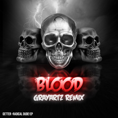 Getter & Adair - Blood (ft. Georgia Ku) [GRAYARTZ REMIX]