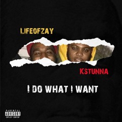 Life Of Zay x K Stunna - I Do What I Want