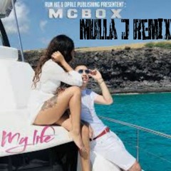 Mc Box - My Life ( Mulla J Zouk Flip)
