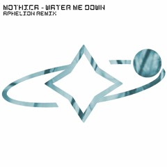 Mothica - Water Me Down (Aphelion Remix)