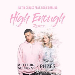 Justin Caruso - High Enough (feat. Rosie Darling) [Altitude Sickness & PHZES Remix]