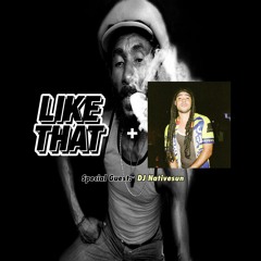 LIKE THAT RADIO S2 EPISODE 6 (10.11.18) Special Guest: DJ Nativesun