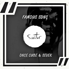 Once Cube & Sevek - Famous Song [ FREE DOWNLOAD ]