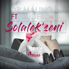 Dr Malinga ft Rudeboys - Solalek'seni