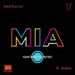 Bad Bunny - Mía (Feat. Drake) (Santiago DJ Intro Clean Edit) (97 BPM)
