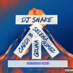 DJ Snake - Taki Taki ft. Selena Gomez, Ozuna, Cardi B (INDIAANKSH REMIX)FREE DOWNLOAD