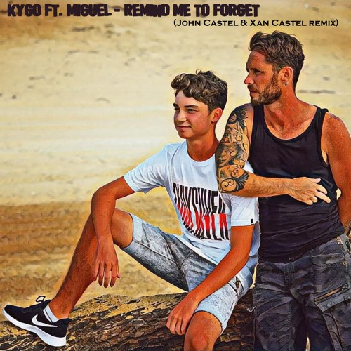 KYGO Ft. Miguel - Remind Me To Forget (John Castel & Xan Castel remix)[FREE DOWNLOAD]