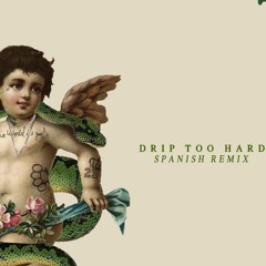 "Drip Too Hard" (Spanish Remix)