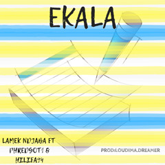 EKALA ft Phredgot1 & Hilifa94