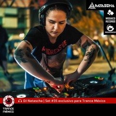 DJ Natascha / Set #35 exclusivo para Trance México
