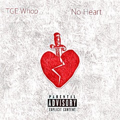 T.G.E Whop-No Heart (Prod. By TasteMkrz)