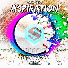 Dawphin - Aspiration (Semblance Remix) BUY=FREE DL!