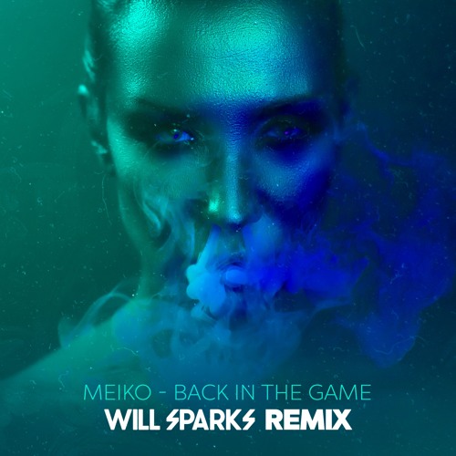 Meiko - Back In The Game [Will Sparks Remix]