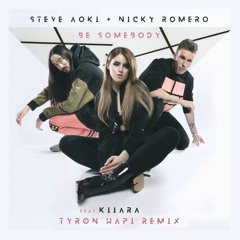 Steve Aoki, Nicky Romero - Be Somebody (Feat. Kiiara) [Tyron Hapi Remix]