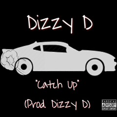 "CATCH UP" (Prod. Dizzy D)