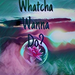 Whatcha Wanna Do? Ft Mona Mula