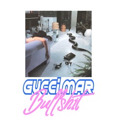 GUCCI MAR BULLSHIT prod. Erick Yung