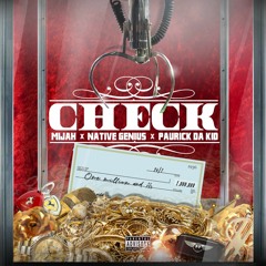 Check (Produced by: Native Genius ) Feat. Mijah and Paurick Da Kid