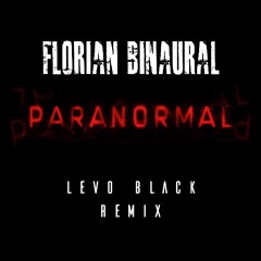 Florian Binaural - Paranormal (Levo Black Remix)