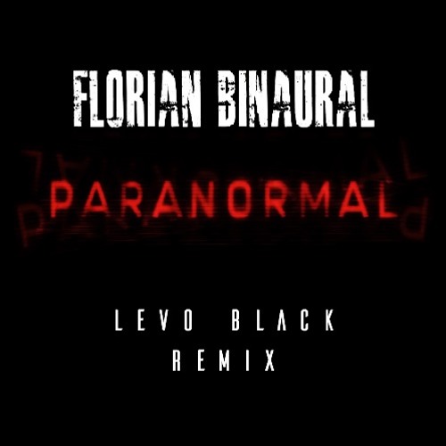Florian Binaural - Paranormal (Levo Black Remix)