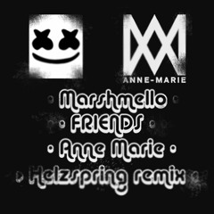 Marshmello X Anne Marie - Friends [Helzspring Remix]