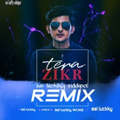 TERE_ZIKER_(DARSHAN_RAVAL)_DJ_REMIX_BY_SAIlUCKKY(SIDDIPET)