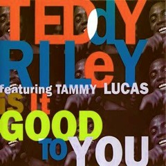 Teddy Riley Featuring Tammy Lucas  "Is It Good To You" (1991) [12" Version]