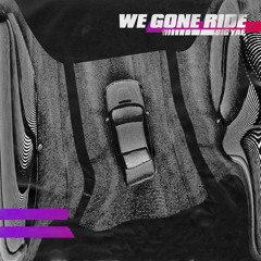 Big Yae - We Gone Ride