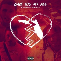 BTR Chris Ft. YNW Melly - Gave You My All