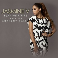 Jasmine V - Play With Fire (feat. Anthony Hale)