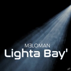 MELOMAN  " Lighta Bay' "  2018 - B recording Studio