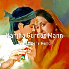 Ranjha Gurdas Mann Gurneet Rehsi Remix