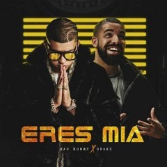Bad Bunny X Drake - Eres Mia ( Remix )