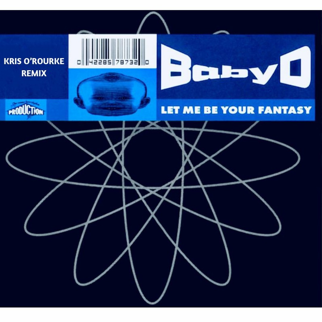 Stream Baby D - Let Me Be Your Fantasy (Kris O'Rourke Remix) by