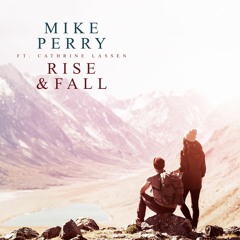 Mike Perry Feat. Cathrine Lassen - Rise & Fall