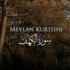 Mevlan Kurtishi - AI Kahf (21-31)  الكهف - مولانا كورتش