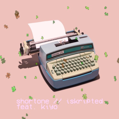 shortone - iskripted feat. kiyo