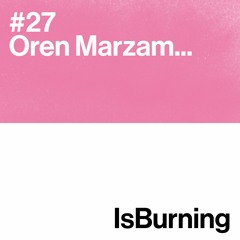 Oren Marzam... Is Burning #27