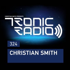 Tronic Podcast 324 with Christian Smith