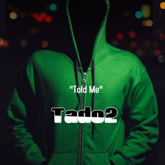 Tado2 "Told Me" (Prod. Yung Dza)