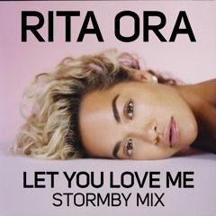 Rita Ora - Let You Love Me (Stormby Mix Edit)