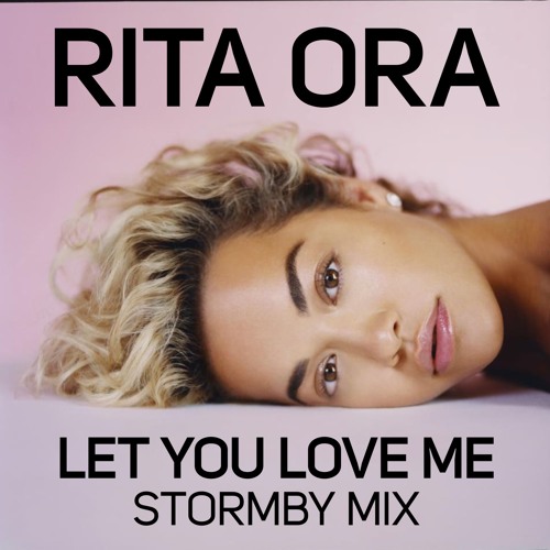 Ora let. Rita ora Let you Love me. Rita ora Let you Love. Rita ora Let you Love me обложка.