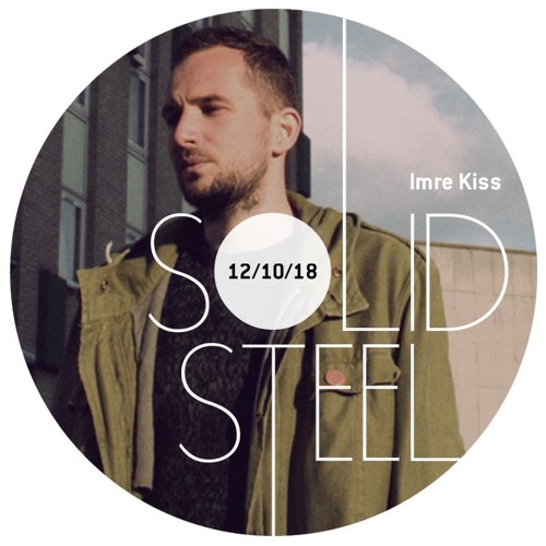Stream Solid Steel Radio Show 12/10/2018 Hour 2 - Imre Kiss by Ninja Tune |  Listen online for free on SoundCloud